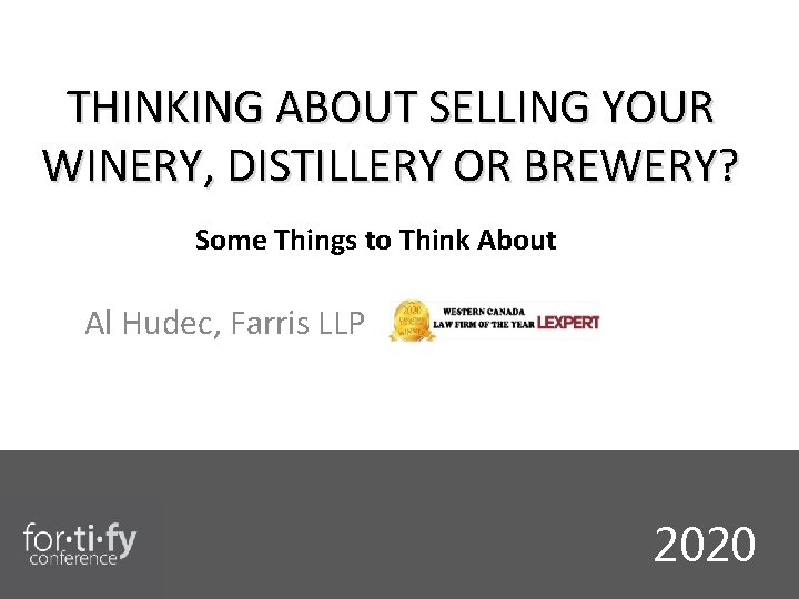 THINKING ABOUT SELLING YOUR WINERY, DISTILLERY OR BREWERY? Some Things to Think About Al