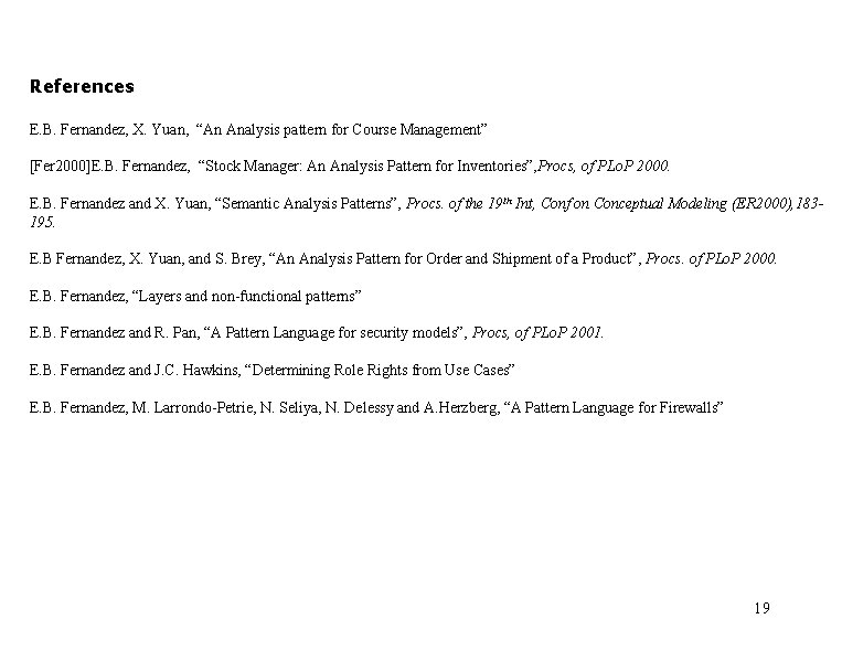 References E. B. Fernandez, X. Yuan, “An Analysis pattern for Course Management” [Fer 2000]E.