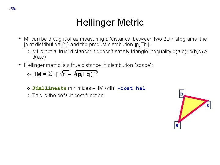 -58 - Hellinger Metric • MI can be thought of as measuring a ‘distance’