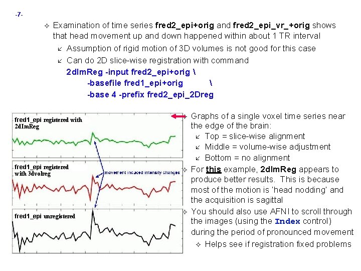 -7 - Examination of time series fred 2_epi+orig and fred 2_epi_vr_+orig shows that head