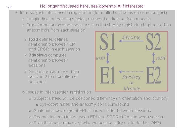 No longer discussed here, see appendix A if interested -8 - • Intra-subject, inter-session