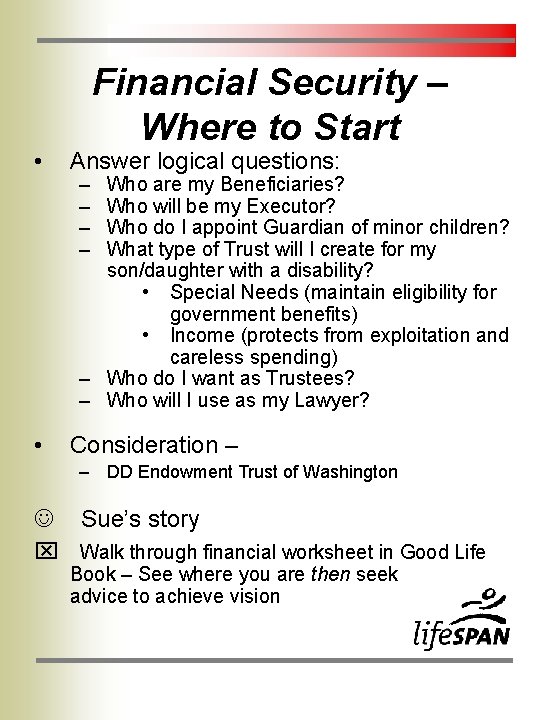 Financial Security – Where to Start • Answer logical questions: • Consideration – – Financial Security – Where to Start • Answer logical questions: • Consideration – –
