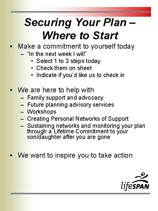 Securing Your Plan – Where to Start • Make a commitment to yourself today Securing Your Plan – Where to Start • Make a commitment to yourself today