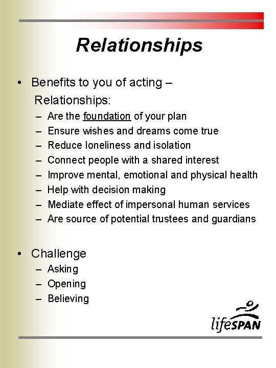 Relationships • Benefits to you of acting – Relationships: – – – – Are Relationships • Benefits to you of acting – Relationships: – – – – Are