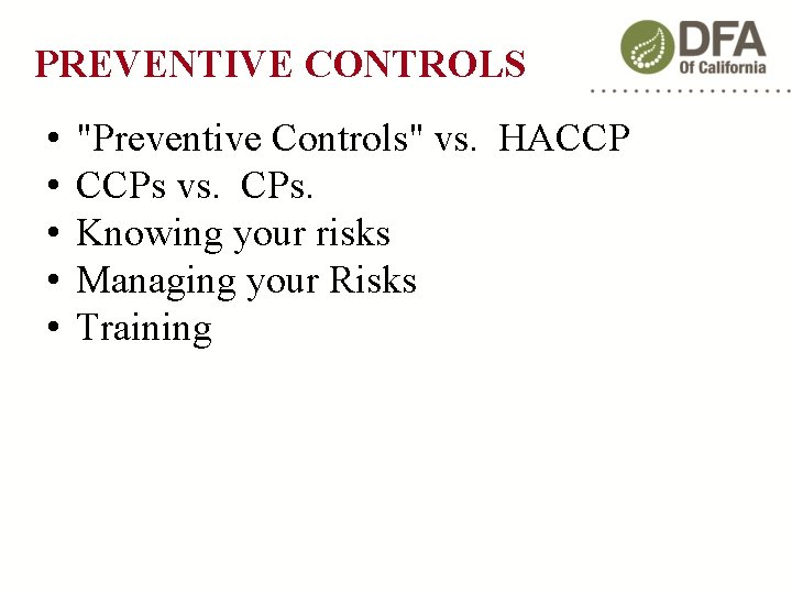 PREVENTIVE CONTROLS • • • "Preventive Controls" vs. HACCP CCPs vs. CPs. Knowing your