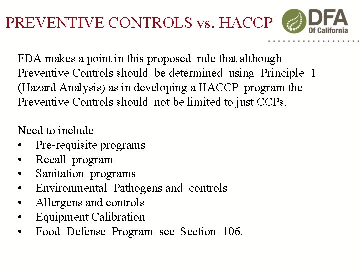 PREVENTIVE CONTROLS vs. HACCP FDA makes a point in this proposed rule that although