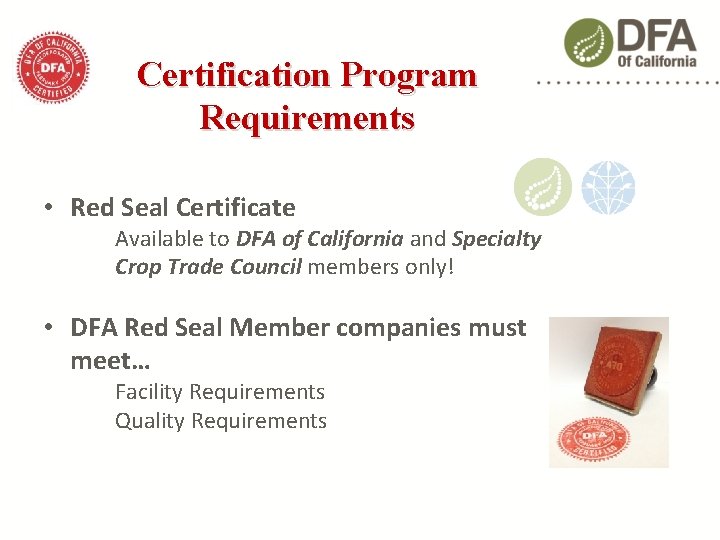 Certification Program Requirements • Red Seal Certificate Available to DFA of California and Specialty