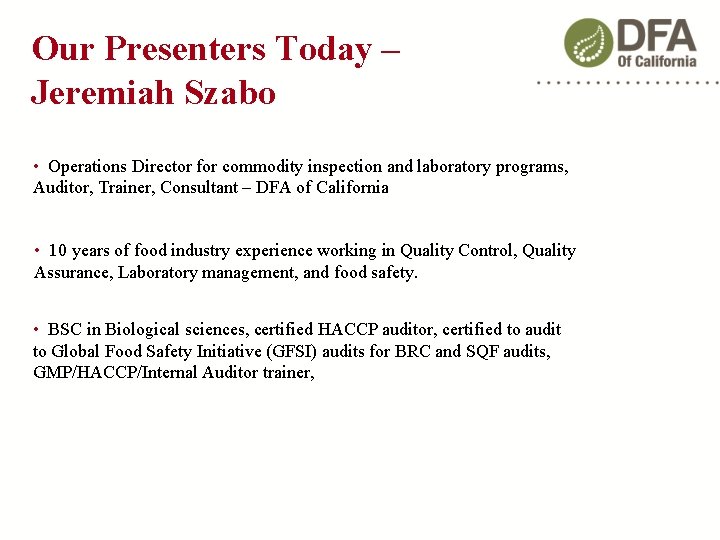 Our Presenters Today – Jeremiah Szabo • Operations Director for commodity inspection and laboratory