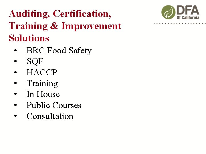 Auditing, Certification, Training & Improvement Solutions • • BRC Food Safety SQF HACCP Training