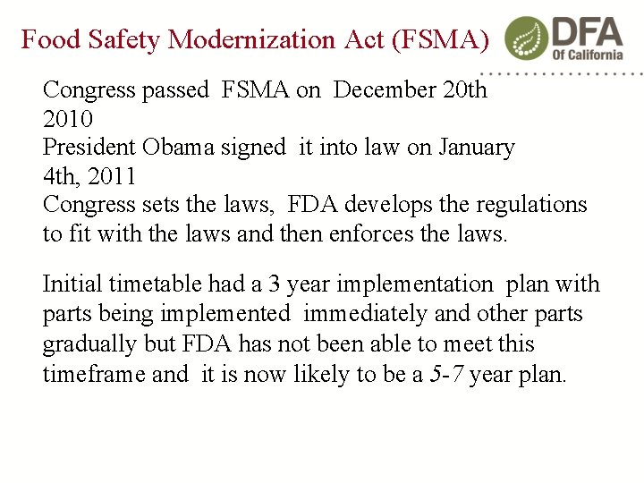 Food Safety Modernization Act (FSMA) Congress passed FSMA on December 20 th 2010 President