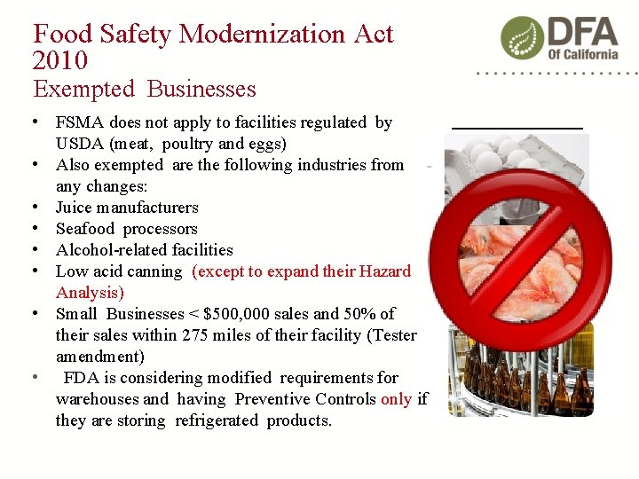 Food Safety Modernization Act 2010 Exempted Businesses • FSMA does not apply to facilities