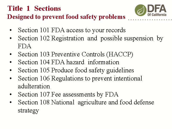 Title 1 Sections Designed to prevent food safety problems • Section 101 FDA access