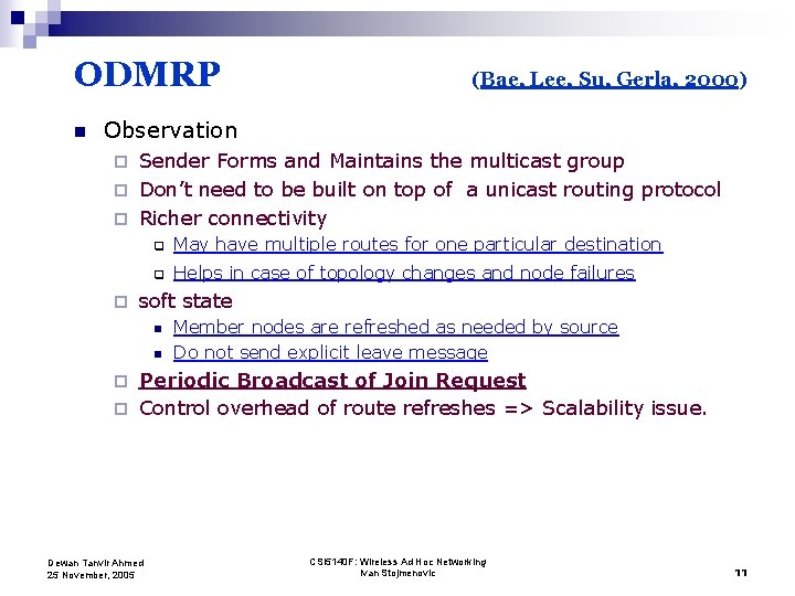 ODMRP n (Bae, Lee, Su, Gerla, 2000) Observation Sender Forms and Maintains the multicast