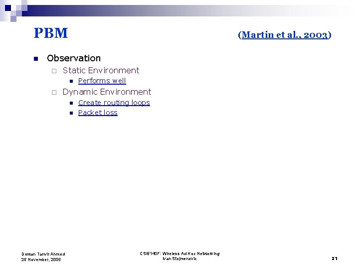 PBM n (Martin et al. , 2003) Observation ¨ Static Environment n ¨ Performs