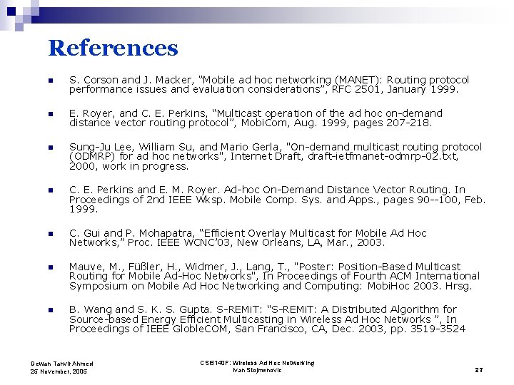 References n S. Corson and J. Macker, “Mobile ad hoc networking (MANET): Routing protocol