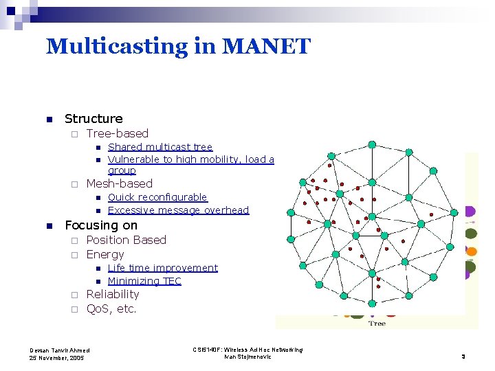 Multicasting in MANET n Structure ¨ Tree-based n n ¨ Mesh-based n n n