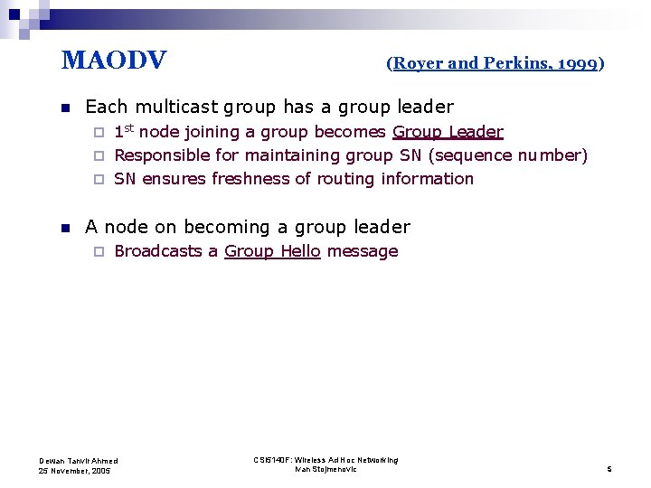 MAODV n (Royer and Perkins, 1999) Each multicast group has a group leader 1