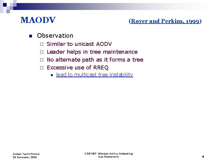MAODV n (Royer and Perkins, 1999) Observation Similar to unicast AODV ¨ Leader helps