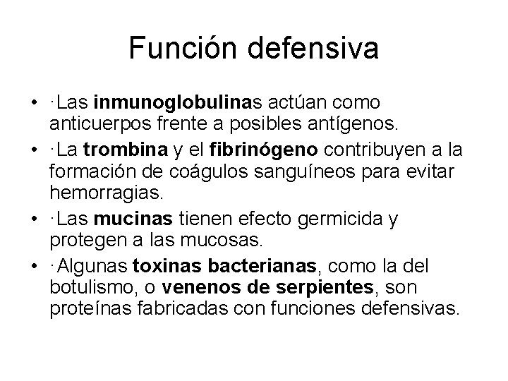 Función defensiva • ·Las inmunoglobulinas actúan como anticuerpos frente a posibles antígenos. • ·La