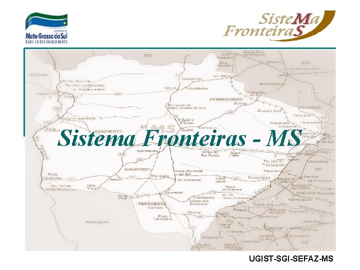 Sistema Fronteiras - MS UGIST-SGI-SEFAZ-MS 