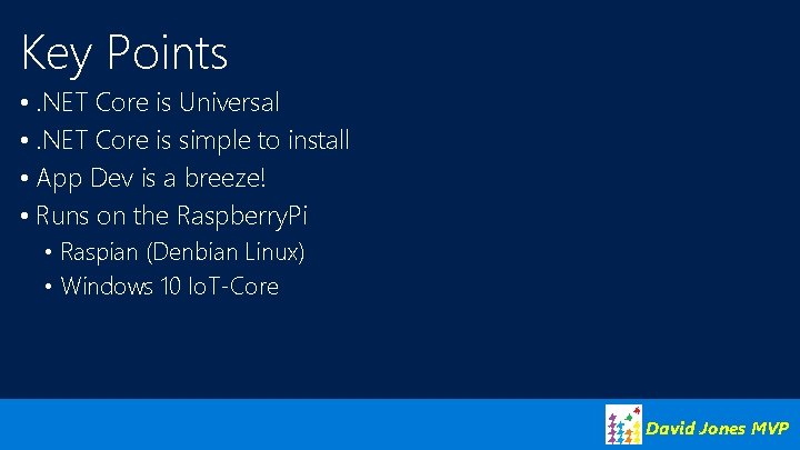 Key Points • . NET Core is Universal • . NET Core is simple