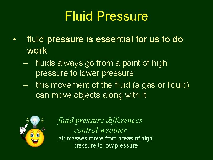 Fluid Pressure • fluid pressure is essential for us to do work – fluids
