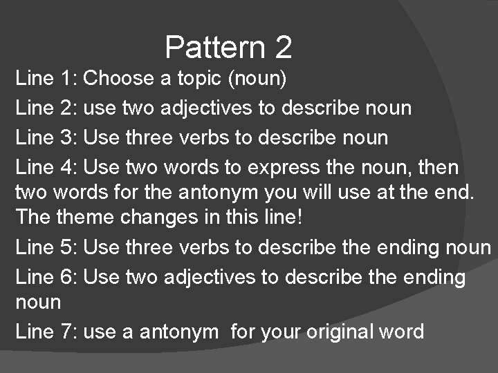Pattern 2 Line 1: Choose a topic (noun) Line 2: use two adjectives to