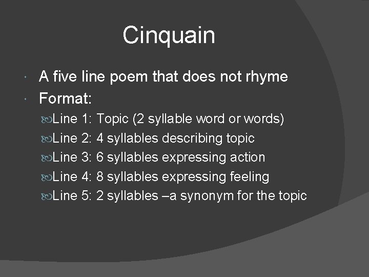 Cinquain A five line poem that does not rhyme Format: Line 1: Topic (2