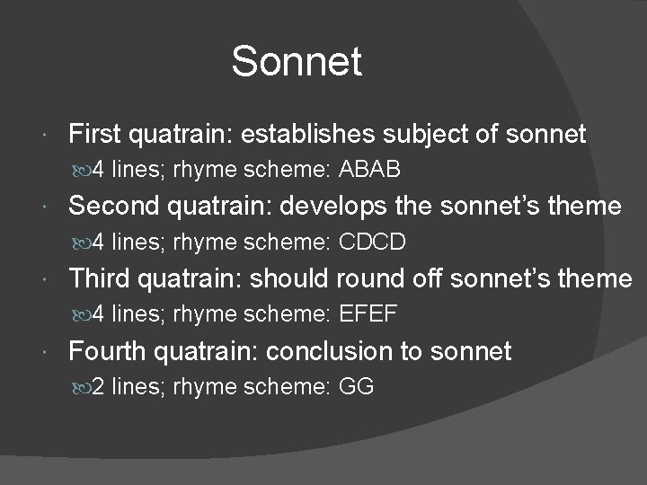 Sonnet First quatrain: establishes subject of sonnet 4 lines; rhyme scheme: ABAB Second quatrain: