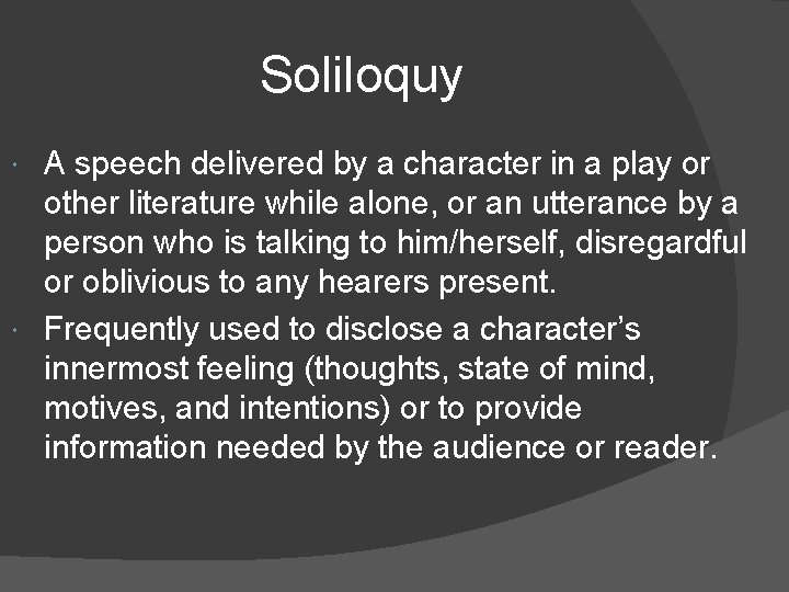 Soliloquy A speech delivered by a character in a play or other literature while