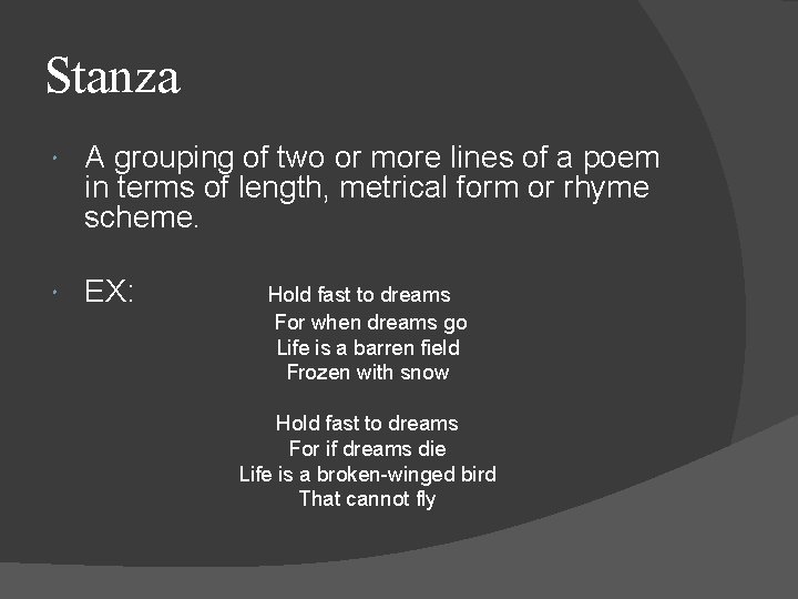 Stanza A grouping of two or more lines of a poem in terms of