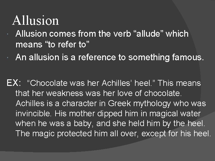 Allusion comes from the verb “allude” which means “to refer to” An allusion is