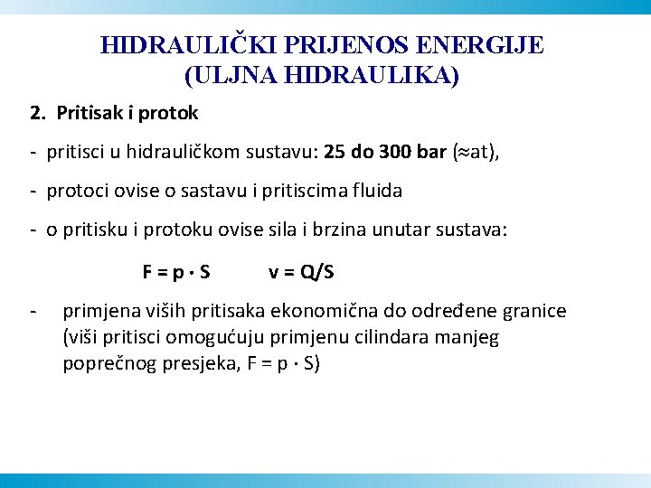 HIDRAULIČKI PRIJENOS ENERGIJE (ULJNA HIDRAULIKA) 2. Pritisak i protok - pritisci u hidrauličkom sustavu: