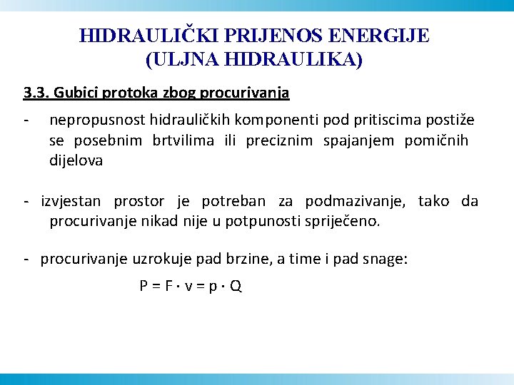 HIDRAULIČKI PRIJENOS ENERGIJE (ULJNA HIDRAULIKA) 3. 3. Gubici protoka zbog procurivanja - nepropusnost hidrauličkih