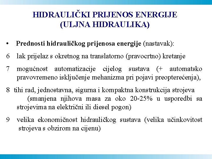 HIDRAULIČKI PRIJENOS ENERGIJE (ULJNA HIDRAULIKA) • Prednosti hidrauličkog prijenosa energije (nastavak): 6 lak prijelaz