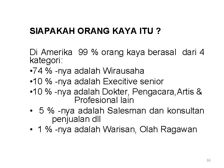 SIAPAKAH ORANG KAYA ITU ? Di Amerika 99 % orang kaya berasal dari 4