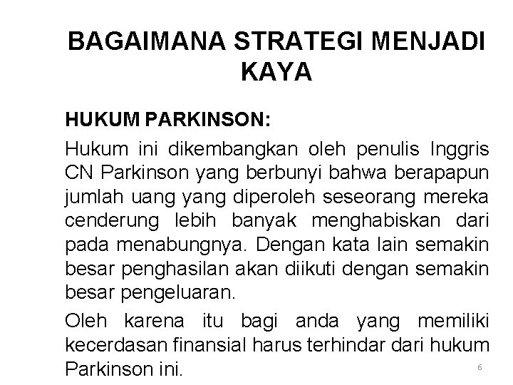 BAGAIMANA STRATEGI MENJADI KAYA HUKUM PARKINSON: Hukum ini dikembangkan oleh penulis Inggris CN Parkinson