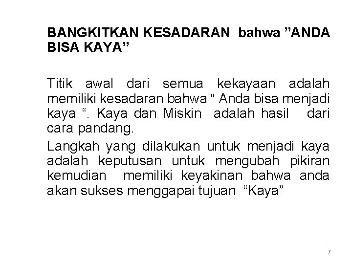 BANGKITKAN KESADARAN bahwa ”ANDA BISA KAYA” Titik awal dari semua kekayaan adalah memiliki kesadaran