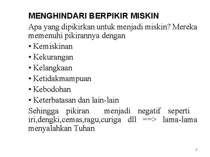 MENGHINDARI BERPIKIR MISKIN Apa yang dipikirkan untuk menjadi miskin? Mereka memenuhi pikirannya dengan •