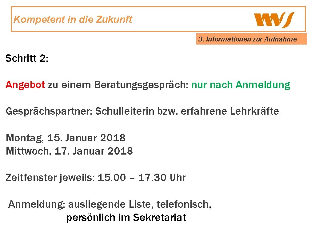 Kompetent in die Zukunft 3. Informationen zur Aufnahme Schritt 2: Angebot zu einem Beratungsgespräch: