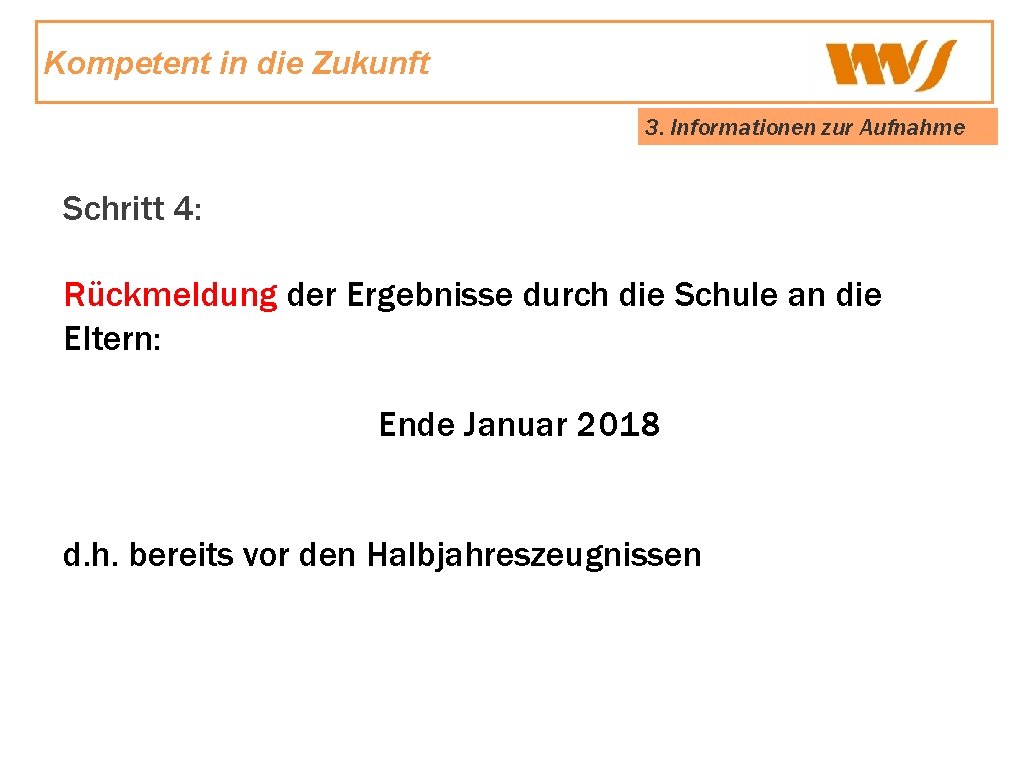 Kompetent in die Zukunft 3. Informationen zur Aufnahme Schritt 4: Rückmeldung der Ergebnisse durch