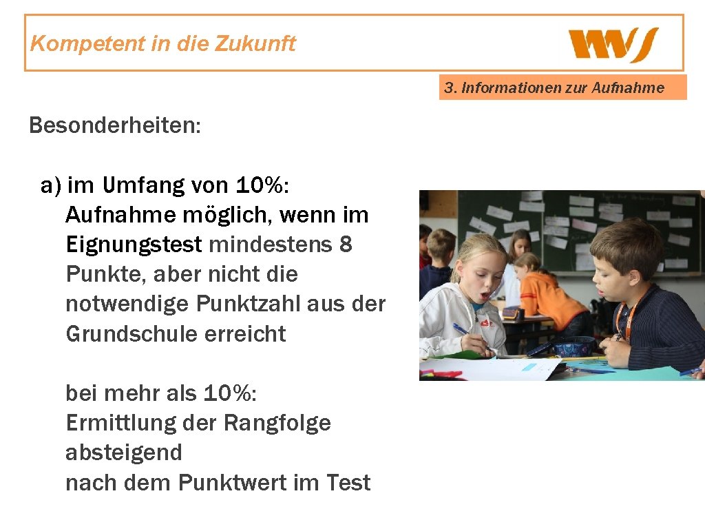 Kompetent in die Zukunft 3. Informationen zur Aufnahme Besonderheiten: a) im Umfang von 10%: