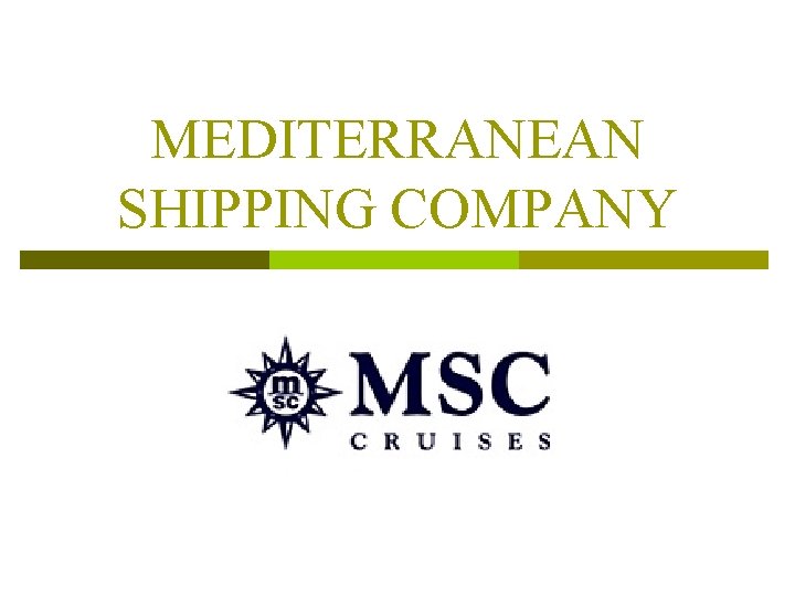 MEDITERRANEAN SHIPPING COMPANY 
