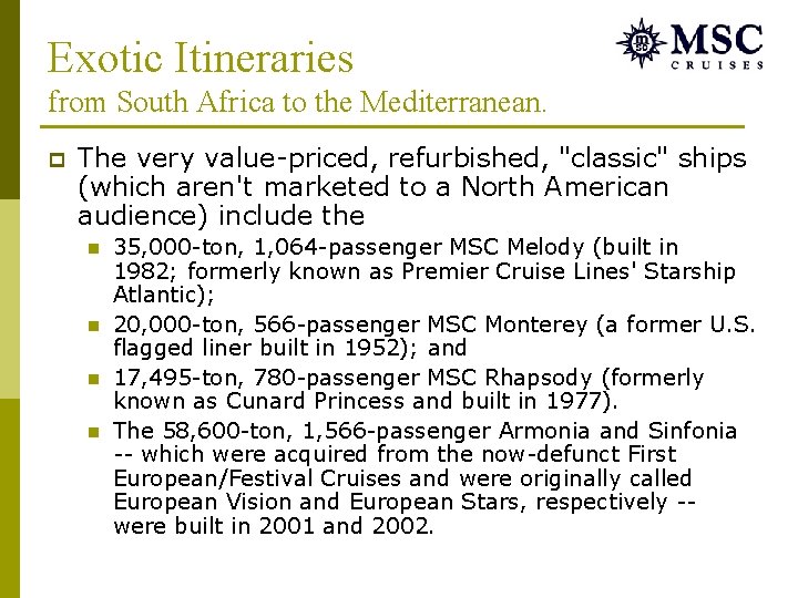 Exotic Itineraries from South Africa to the Mediterranean. p The very value-priced, refurbished, "classic"