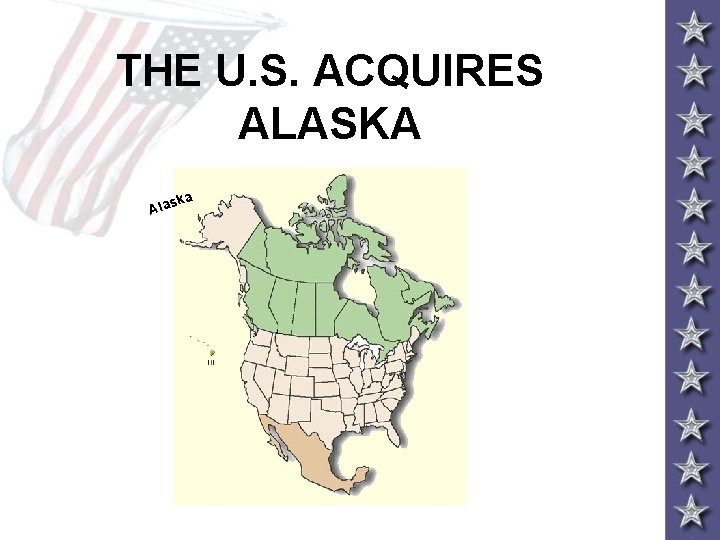 THE U. S. ACQUIRES ALASKA ska Ala 