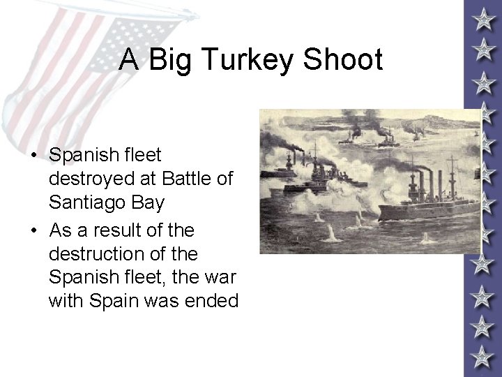 A Big Turkey Shoot • Spanish fleet destroyed at Battle of Santiago Bay •