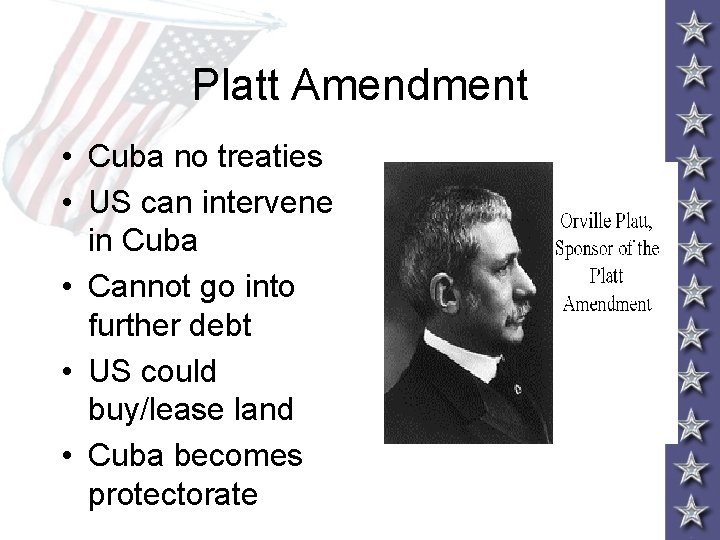 Platt Amendment • Cuba no treaties • US can intervene in Cuba • Cannot