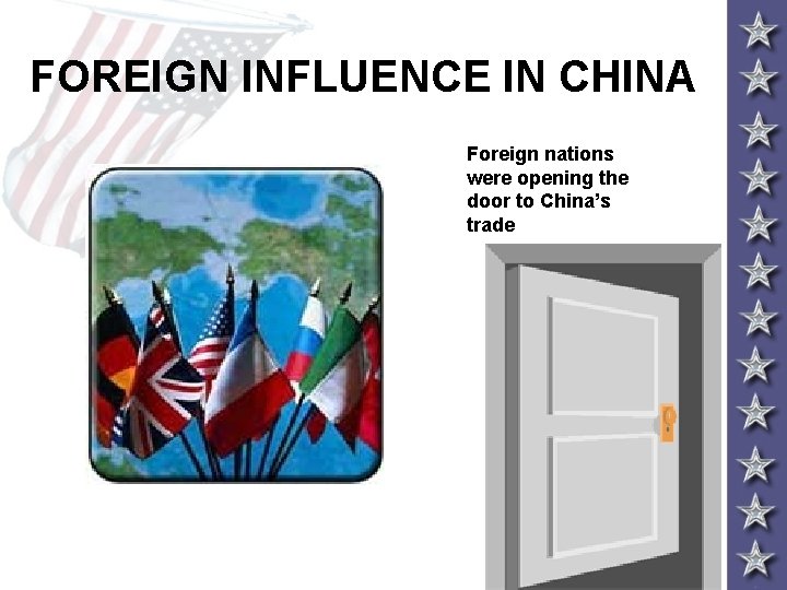 FOREIGN INFLUENCE IN CHINA Foreign nations were opening the door to China’s trade 