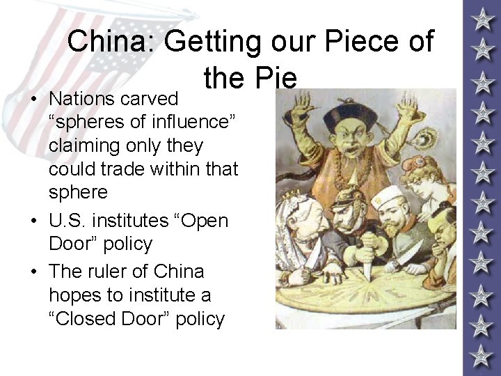China: Getting our Piece of the Pie • Nations carved “spheres of influence” claiming