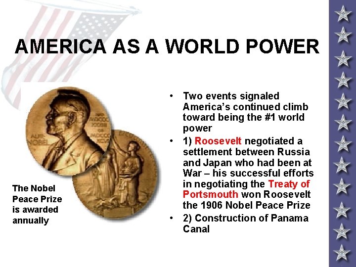 AMERICA AS A WORLD POWER The Nobel Peace Prize is awarded annually • Two